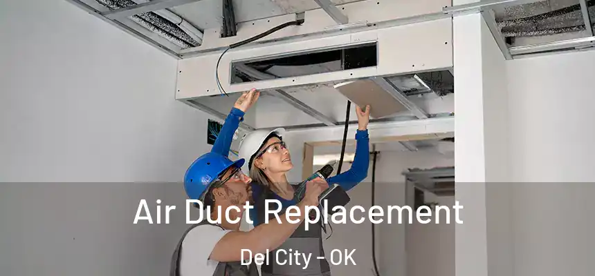 Air Duct Replacement Del City - OK
