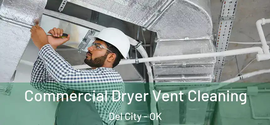  Commercial Dryer Vent Cleaning Del City - OK