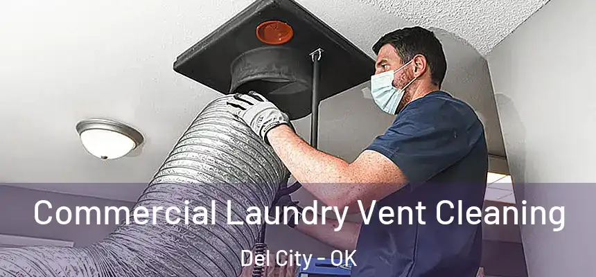 Commercial Laundry Vent Cleaning Del City - OK
