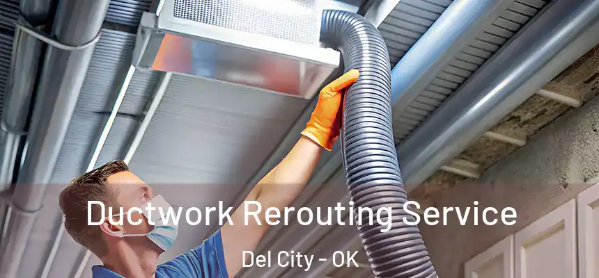 Ductwork Rerouting Service Del City - OK