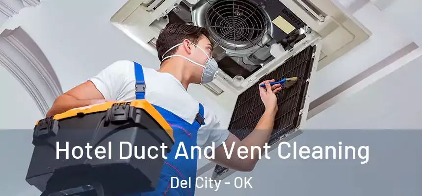  Hotel Duct And Vent Cleaning Del City - OK