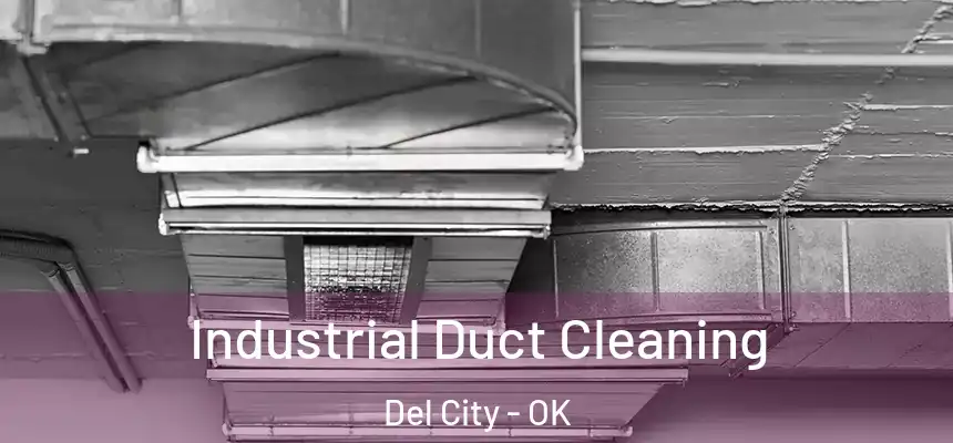 Industrial Duct Cleaning Del City - OK