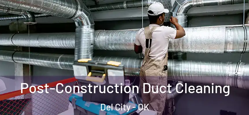  Post-Construction Duct Cleaning Del City - OK