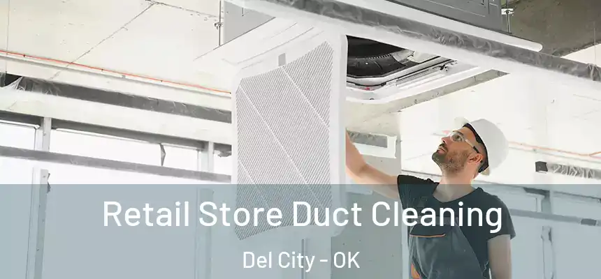 Retail Store Duct Cleaning Del City - OK