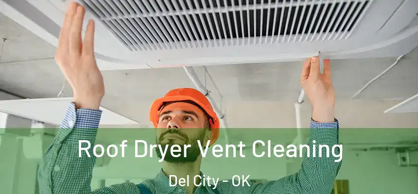  Roof Dryer Vent Cleaning Del City - OK
