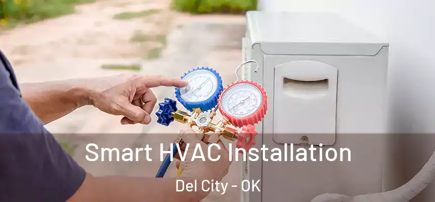  Smart HVAC Installation Del City - OK