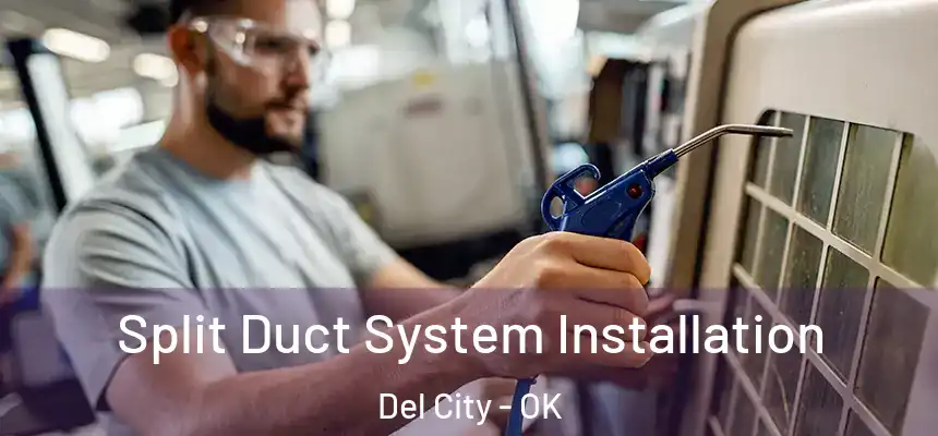  Split Duct System Installation Del City - OK