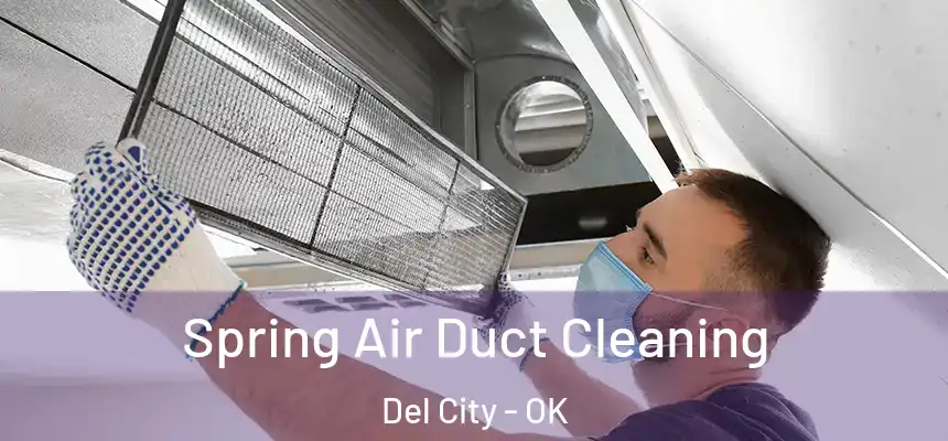 Spring Air Duct Cleaning Del City - OK