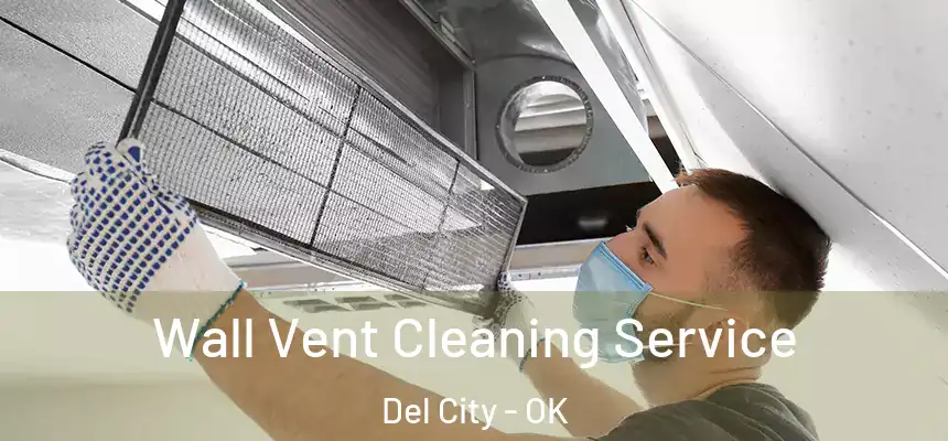  Wall Vent Cleaning Service Del City - OK